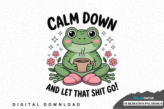 Calm down frog sublimation png design Sublimation Regulrcrative 
