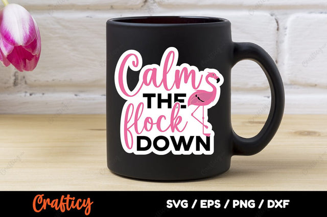 Calm The Flock Down SVG Design SVG Designangry 