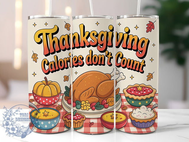 Calories Don’t Count Tumbler, Calories Don't Count Wrap, 20oz Sublimation, Thanksgiving Humor Cup, Fall Funny Mug, Holiday Calories Tumbler, Thanksgiving Drinkware Sublimation ToriDesigns 