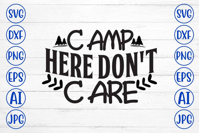Camp Here Don't Care SVG Design SVG Syaman 