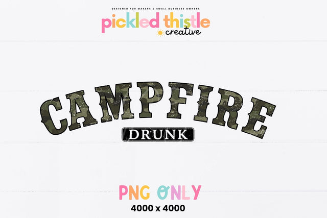Campfire Drunk PNG, Funny Camping Shirt Design Sublimation Pickled Thistle Creative 