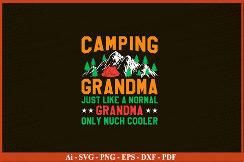 CAMPING GRANDMA JUST LIKE A NORMAL GRANDMA CAMPING SVG PNG Craft Cut File SVG SVG Print File 