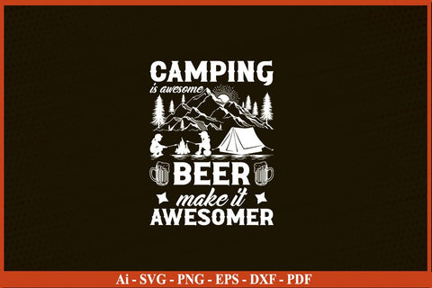 CAMPING IS AWESOME BEER MAKE IT AWESOMER CAMPING SVG PNG Craft Cut File SVG SVG Print File 