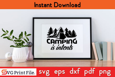 CAMPING IS INTENTS CAMPING SVG PNG Craft Cut File SVG SVG Print File 