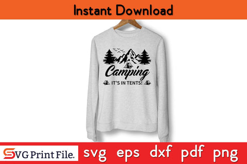 CAMPING IT IS IN TENTS Camping SVG PNG Craft Cut File SVG SVG Print File 