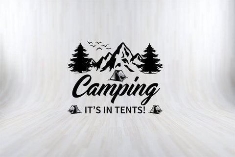CAMPING IT IS IN TENTS Camping SVG PNG Craft Cut File SVG SVG Print File 