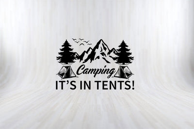 CAMPING IT’S IN TENTS Camping SVG PNG Craft Cut File SVG SVG Print File 