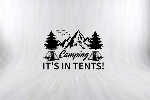 CAMPING IT’S IN TENTS Camping SVG PNG Craft Cut File SVG SVG Print File 