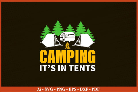 CAMPING IT’S IN TENTS Camping SVG PNG Craft Cut File SVG SVG Print File 