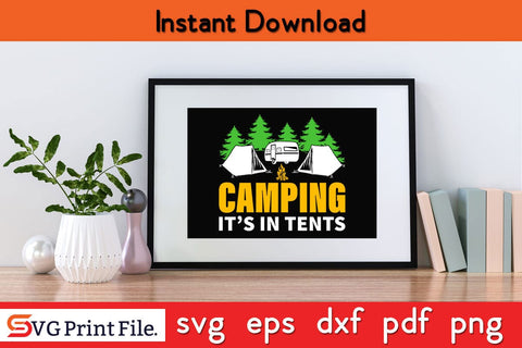 CAMPING IT’S IN TENTS Camping SVG PNG Craft Cut File SVG SVG Print File 
