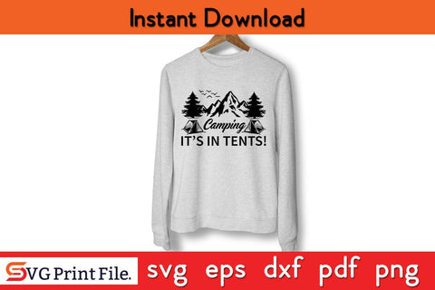 CAMPING IT’S IN TENTS Camping SVG PNG Craft Cut File SVG SVG Print File 