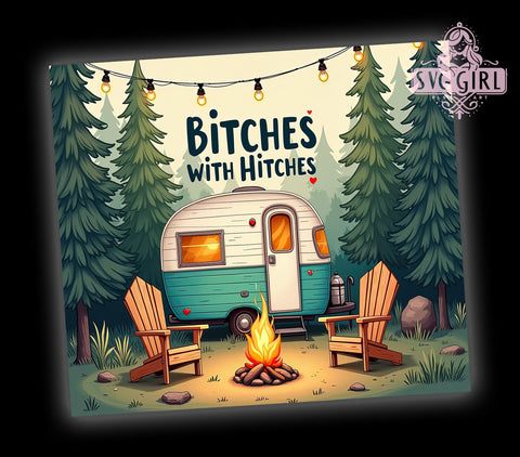 Camping Tumbler, Bitches with Hitches, 20oz PNG, Sublimation Design, Outdoor Adventure, Fun Drinkware, Camping Vibes Sublimation SvggirlplusArt 