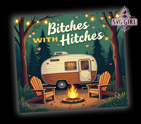 Camping Tumbler, Bitches with Hitches, 20oz PNG, Sublimation Design, Outdoor Adventure, Fun Drinkware, Camping Vibes Sublimation SvggirlplusArt 