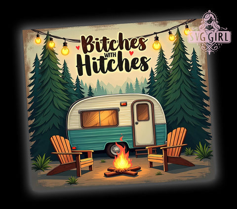 Camping Tumbler, Bitches with Hitches, 20oz PNG, Sublimation Design, Outdoor Adventure, Fun Drinkware, Camping Vibes Sublimation SvggirlplusArt 