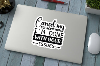 Cancel My Subscription I m Done With Your Issues SVG Angelina750 