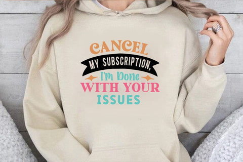 Cancel My Subscription I m Done With Your Issues SVG Angelina750 