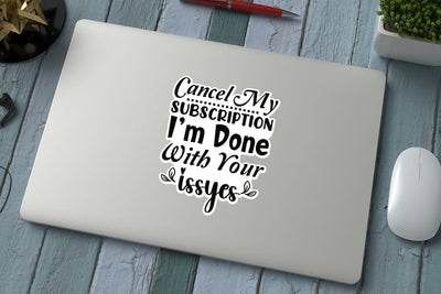 Cancel My Subscription I m Done With Your Issyes SVG Angelina750 