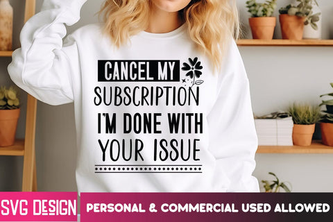 Cancel My Subscription I'm Done With Your issue SVG Design SVG BlackCatsMedia 