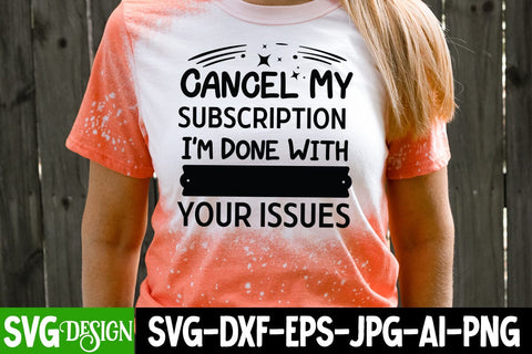 Cancel my Subscription I'm Done with Your issues SVG Design,Sarcastic SVG Cut File, Sarcastic SVG,Sarcastic SVG Cut Files | Sarcastic Sublimation PNG SVG BlackCatsMedia 
