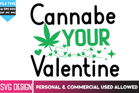 Cannabe Your Valentine SVG Cut File, Cannabe Your Valentine SVG Design SVG BlackCatsMedia 