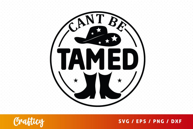 Cant be tamed SVG Design SVG Designangry 
