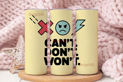 Can't Don't Won't Tumbler Wrap Sublimation DesignSVG 