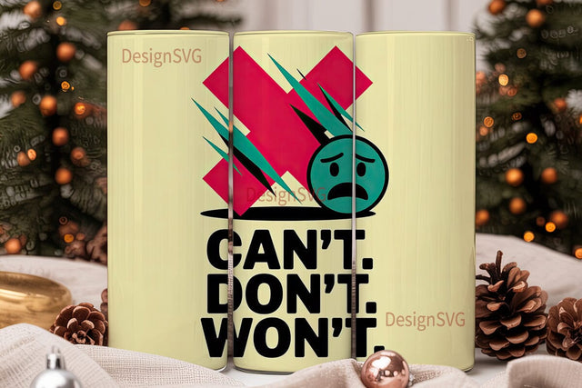 Can't Don't Won't Tumbler Wrap Sublimation DesignSVG 