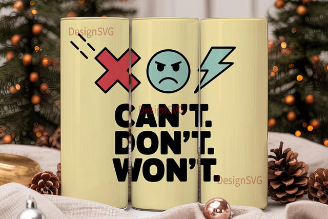 Can't Don't Won't Tumbler Wrap Sublimation DesignSVG 