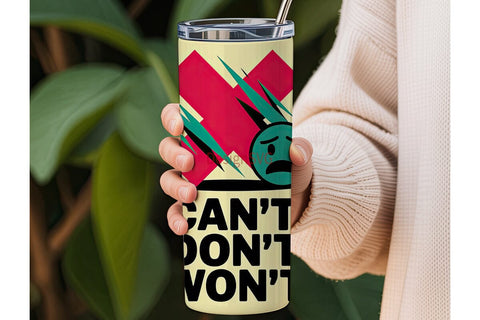 Can't Don't Won't Tumbler Wrap Sublimation DesignSVG 