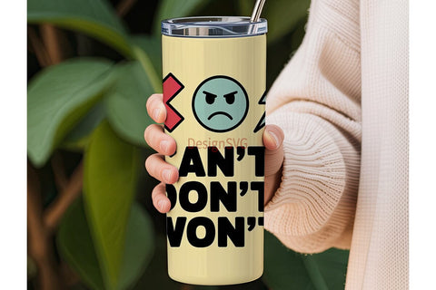 Can't Don't Won't Tumbler Wrap Sublimation DesignSVG 