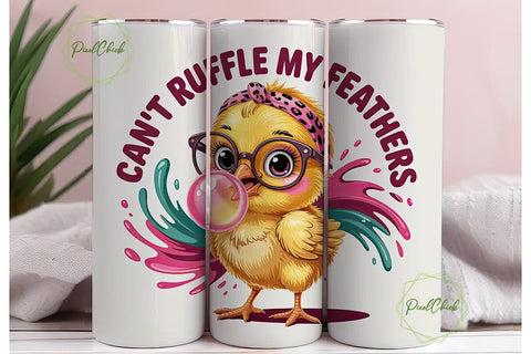 Can't Ruffle My Feathers Tumbler Wrap Sublimation PixelChick 