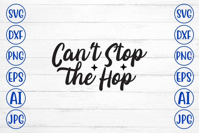 Can't Stop the Hop SVG Cut File SVG Syaman 