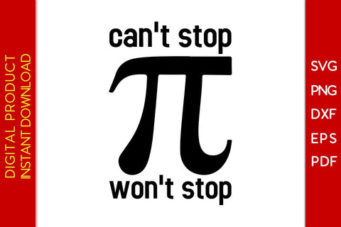 Can't Stop Won't Stop Pi Day SVG PNG PDF Cut File SVG Creativedesigntee 