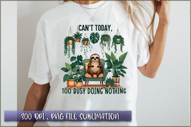 Cant today, too busy doing nothing Sublimation Sublimation Shetara Begum 