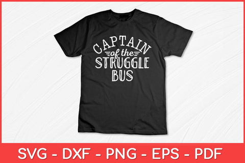 Captain Of The Struggle Bus Sarcastic Funny Svg Cut File SVG artprintfile 