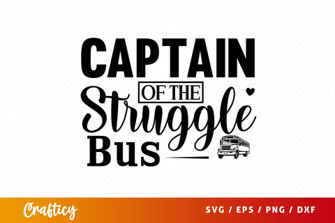 Captain of the struggle bus SVG Design SVG Designangry 