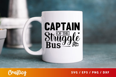 Captain of the struggle bus SVG Design SVG Designangry 
