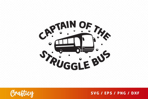 Captain of the struggle bus SVG Design SVG Designangry 