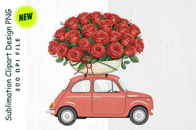 Car with Bouquet of Red Roses Sublimation Clipart Sublimation Regulrcrative 