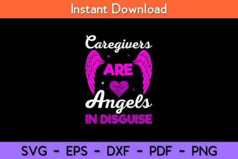 Caregivers Are Angels In Disguise Svg Design SVG artprintfile 