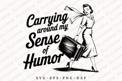 Carrying Around My Sense of Humor SVG PNG Vintage Funny Sarcastic, Mental Health, Woman Inspirational, Motivational SVG Design SVG Regulrcrative 