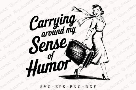Carrying Around My Sense of Humor SVG PNG Vintage Funny Sarcastic, Mental Health, Woman Inspirational, Motivational SVG Design SVG Regulrcrative 