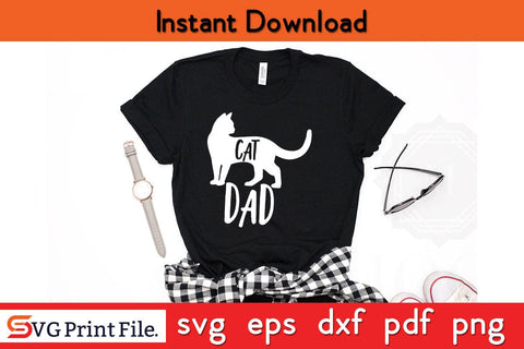 Cat Dad Father's Day SVG PNG Craft Cut File Funny Fathers Day Quotes SVG PNG T-shirt Design SVG SVG Print File 