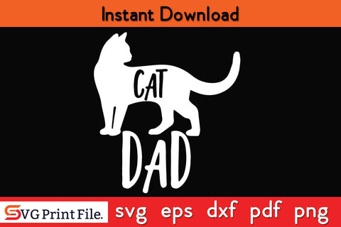Cat Dad Father's Day SVG PNG Craft Cut File Funny Fathers Day Quotes SVG PNG T-shirt Design SVG SVG Print File 