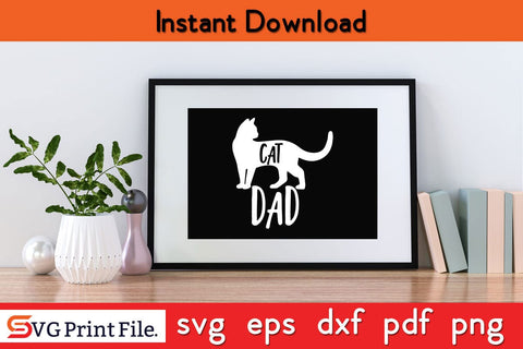 Cat Dad Father's Day SVG PNG Craft Cut File Funny Fathers Day Quotes SVG PNG T-shirt Design SVG SVG Print File 