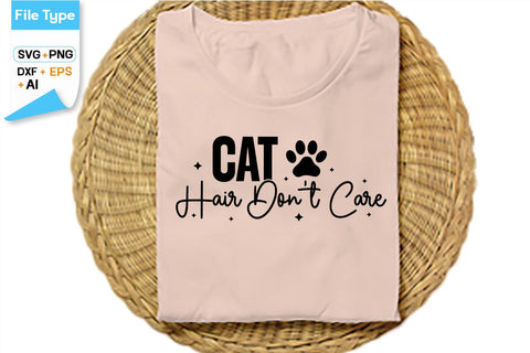 Cat Hair Don't Care SVG Cut File, SVGs,Quotes and Sayings,Food & Drink,On Sale, Print & Cut SVG DesignPlante 503 