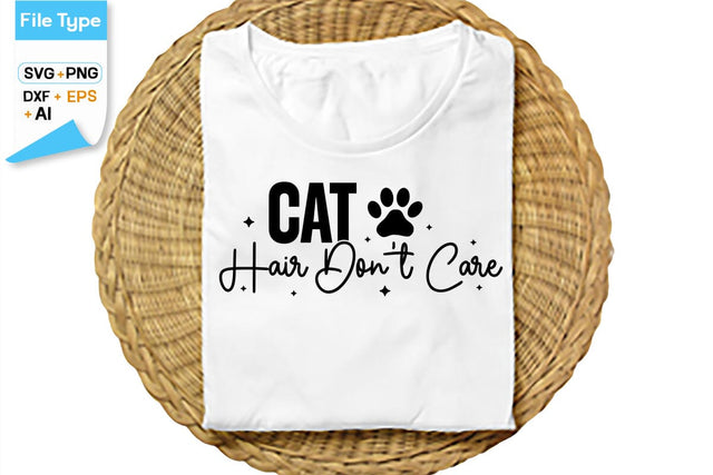 Cat Hair Don't Care SVG Cut File, SVGs,Quotes and Sayings,Food & Drink,On Sale, Print & Cut SVG DesignPlante 503 