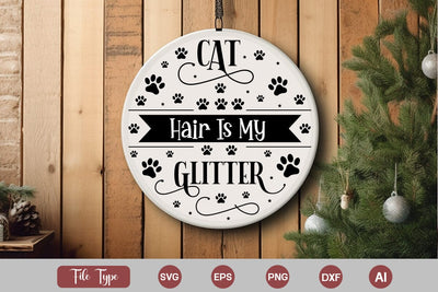 Cat Hair Is My Glitter SVG Design, Cat Christmas Round Ornament SVG Design, Pet Animal Quotes, SVGs,Quotes and Sayings,Food & Drink,On Sale, Print & Cut SVG DesignPlante 503 
