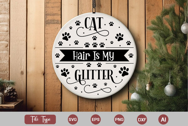 Cat Hair Is My Glitter SVG Design, Cat Christmas Round Ornament SVG Design, Pet Animal Quotes, SVGs,Quotes and Sayings,Food & Drink,On Sale, Print & Cut SVG DesignPlante 503 