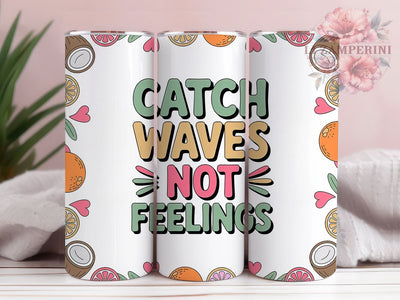 Catch Waves Not Feelings 20oz Tumbler, Catch Waves Quote, Not Feelings Phrase, Sublimation Tumbler Wrap, 20oz Tumbler, Coastal Summer Gift, Bright Ocean Style Sublimation Li Zamperini 